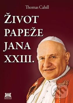Život papeže Jana XXIII. - Thomas Cahill, Barrister & Principal, 2015