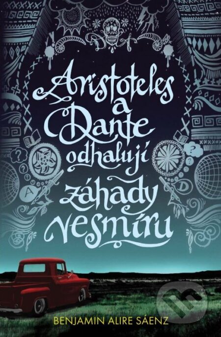 Kniha: Aristoteles a Dante odhalují záhady vesmíru (Benjamin Alire Sáenz). CooBoo CZ, 2015 Kniha: Aristoteles a Dante odhalují záhady vesmíru (Benjamin Alire Sáenz). CooBoo CZ, 2015