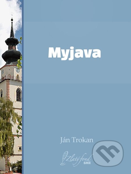 E-kniha: Myjava (Ján Trokan). Petit Press E-kniha: Myjava (Ján Trokan). Petit Press