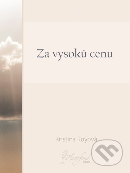 E-kniha: Za vysokú cenu (Kristína Royová). Petit Press E-kniha: Za vysokú cenu (Kristína Royová). Petit Press