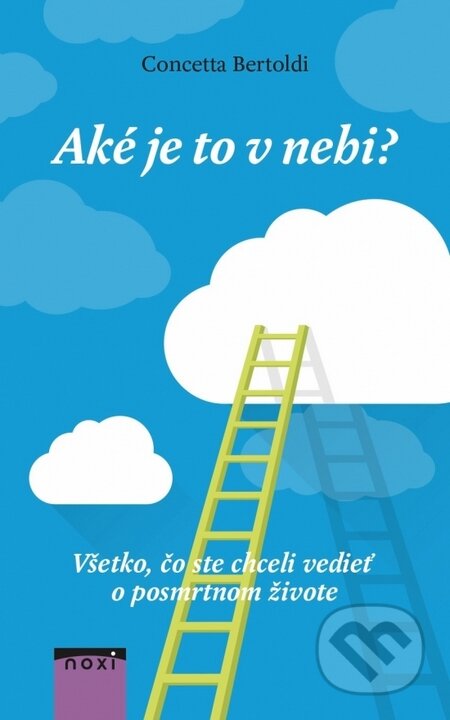 Kniha: Aké je to v nebi? (Concetta Bertoldi). NOXI, 2015 Kniha: Aké je to v nebi? (Concetta Bertoldi). NOXI, 2015