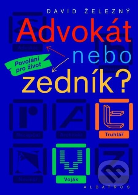 Kniha: Advokát nebo zedník? (David Železný). Albatros CZ, 2006 Kniha: Advokát nebo zedník? (David Železný). Albatros CZ, 2006