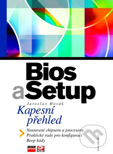 Kniha: Bios a Setup (Jaroslav Horák). Computer Press, 2005 Kniha: Bios a Setup (Jaroslav Horák). Computer Press, 2005