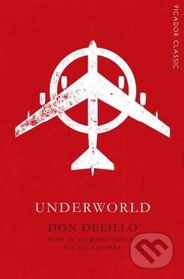 Kniha: Underworld (Don DeLillo). Pan Macmillan, 2015 Kniha: Underworld (Don DeLillo). Pan Macmillan, 2015