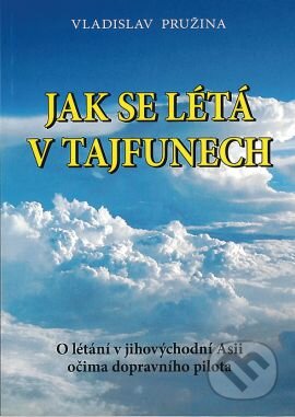 Kniha: Jak se létá v tajfunech (Pružina Vladislav). Grada, 2015 Kniha: Jak se létá v tajfunech (Pružina Vladislav). Grada, 2015