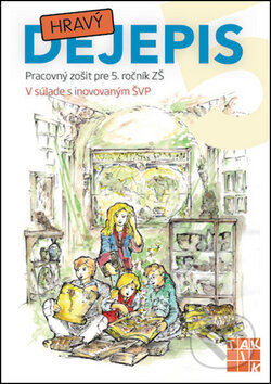 Kniha: Hravý dejepis 5 (Taktik). Taktik, 2015 Kniha: Hravý dejepis 5 (Taktik). Taktik, 2015
