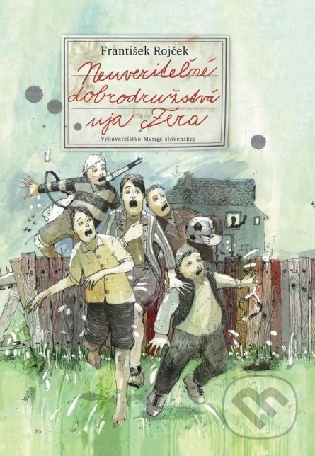 Kniha: Neuveriteľné dobrodružstvá uja Fera (František Rojček). Matica slovenská, 2015 Kniha: Neuveriteľné dobrodružstvá uja Fera (František Rojček). Matica slovenská, 2015