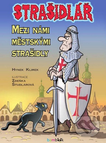 Kniha: Strašidlář – Mezi námi městskými strašidly (Hynek Klimek a Zdeňka Študlarová). Grada, 2015 Kniha: Strašidlář – Mezi námi městskými strašidly (Hynek Klimek a Zdeňka Študlarová). Grada, 2015