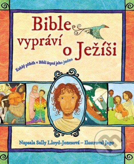 Kniha: Bible vypráví o Ježíši (Sally Lloyd-Jones). Návrat domů, 2015 Kniha: Bible vypráví o Ježíši (Sally Lloyd-Jones). Návrat domů, 2015