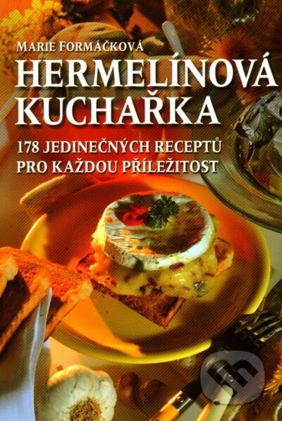 Kniha: Hermelínová kuchařka (Marie Formáčková). XYZ, 2010 Kniha: Hermelínová kuchařka (Marie Formáčková). XYZ, 2010