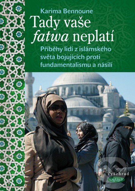 Kniha: Tady vaše fatwa neplatí (Karima Bennoune). Vyšehrad, 2016 Kniha: Tady vaše fatwa neplatí (Karima Bennoune). Vyšehrad, 2016