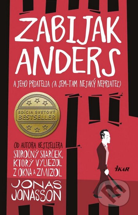 Kniha: Zabijak Anders a jeho priatelia (Jonas Jonasson). Ikar, 2016 Kniha: Zabijak Anders a jeho priatelia (Jonas Jonasson). Ikar, 2016
