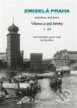 Vltava a její břehy (1. díl) - Kateřina Bečková, Paseka, 2015