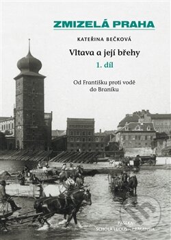 Kniha: Vltava a její břehy (1. díl) (Kateřina Bečková). Paseka, 2015 Kniha: Vltava a její břehy (1. díl) (Kateřina Bečková). Paseka, 2015