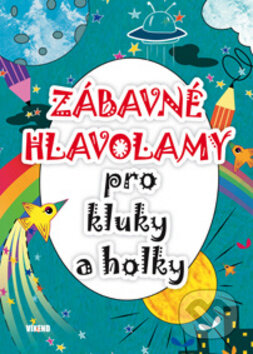 Kniha: Zábavné hlavolamy pro kluky a holky (Víkend). Víkend, 2015 Kniha: Zábavné hlavolamy pro kluky a holky (Víkend). Víkend, 2015