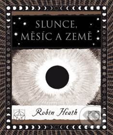 Kniha: Slunce, Měsíc a Země (Robin Heath). Dokořán, 2015 Kniha: Slunce, Měsíc a Země (Robin Heath). Dokořán, 2015