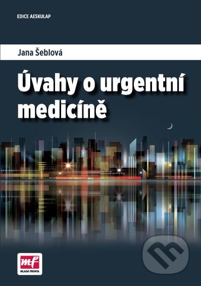 Kniha: Úvahy o urgentní medicíně (Jana Šeblová). Mladá fronta, 2015 Kniha: Úvahy o urgentní medicíně (Jana Šeblová). Mladá fronta, 2015