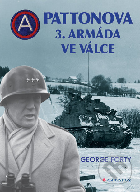 E-kniha: Pattonova 3. armáda ve válce (George Forty). Grada, 2015 E-kniha: Pattonova 3. armáda ve válce (George Forty). Grada, 2015
