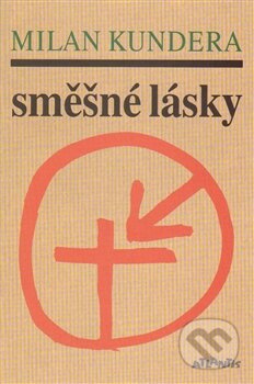 Kniha: Směšné lásky (Milan Kundera). Atlantis, 2015 Kniha: Směšné lásky (Milan Kundera). Atlantis, 2015