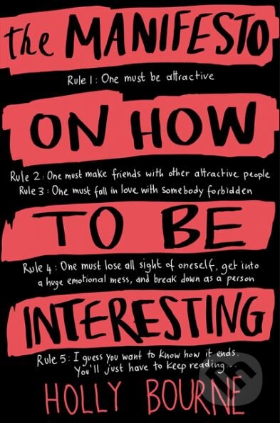 Kniha: The Manifesto on How to be Interesting (Holly Bourne). HarperCollins, 2014 Kniha: The Manifesto on How to be Interesting (Holly Bourne). HarperCollins, 2014