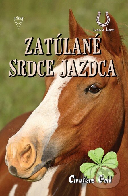 Kniha: Zatúlané srdce jazdca (Christiane Gohl). Arkus, 2015 Kniha: Zatúlané srdce jazdca (Christiane Gohl). Arkus, 2015