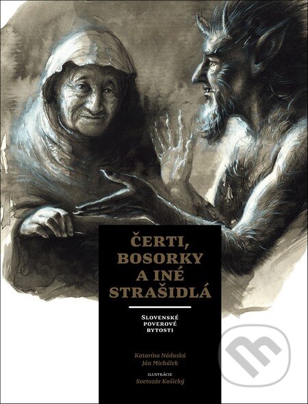Kniha: Čerti, bosorky a iné strašidlá (Ján Michálek a Katarína Nádaská). Fortuna Libri, 2015 Kniha: Čerti, bosorky a iné strašidlá (Ján Michálek a Katarína Nádaská). Fortuna Libri, 2015