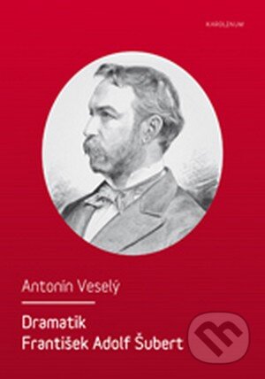Kniha: Dramatik František Adolf Šubert (Antonín Veselý). Univerzita Karlova v Praze, 2015 Kniha: Dramatik František Adolf Šubert (Antonín Veselý). Univerzita Karlova v Praze, 2015