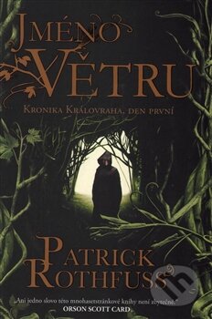 Kniha: Jméno větru (Patrick Rothfuss). Argo, Triton, 2015 Kniha: Jméno větru (Patrick Rothfuss). Argo, Triton, 2015