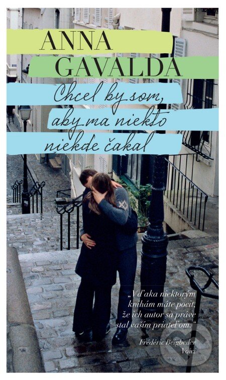 Kniha: Chcel by som, aby ma niekto niekde čakal (Anna Gavalda). Slovart, 2015 Kniha: Chcel by som, aby ma niekto niekde čakal (Anna Gavalda). Slovart, 2015