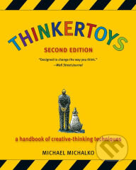 Kniha: Thinkertoys (Michael Michalko). Ten speed, 2006 Kniha: Thinkertoys (Michael Michalko). Ten speed, 2006