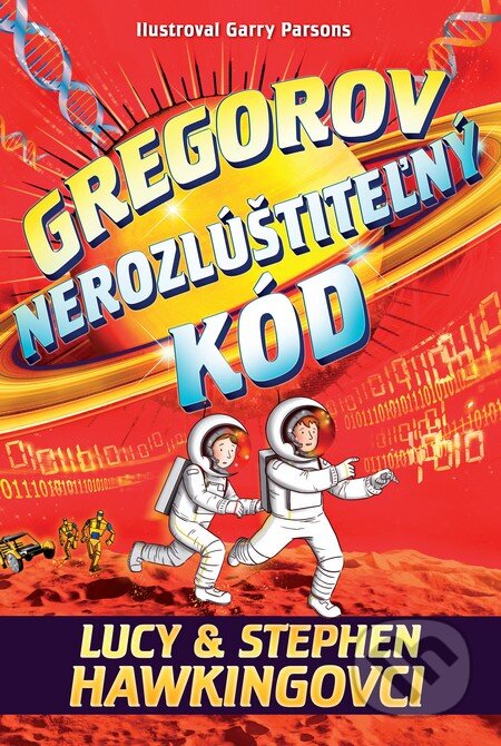 Kniha: Gregorov nerozlúštiteľný kód (Lucy Hawking a Stephen Hawking). Slovart, 2016 Kniha: Gregorov nerozlúštiteľný kód (Lucy Hawking a Stephen Hawking). Slovart, 2016
