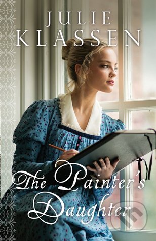 Kniha: The Painter's Daughter (Julie Klassen). Bethany House, 2015 Kniha: The Painter's Daughter (Julie Klassen). Bethany House, 2015