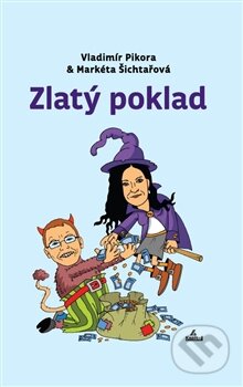 Kniha: Zlatý poklad (Markéta Šichtařová a Vladimír Pikora). NF Distribuce, 2015 Kniha: Zlatý poklad (Markéta Šichtařová a Vladimír Pikora). NF Distribuce, 2015