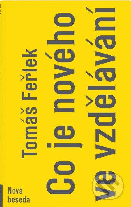 Kniha: Co je nového ve vzdělávání (Tomáš Feřtek). Nová beseda, 2015 Kniha: Co je nového ve vzdělávání (Tomáš Feřtek). Nová beseda, 2015