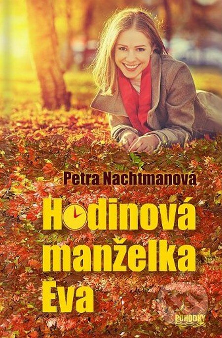 Kniha: Hodinová manželka Eva (Petra Nachtmanová). Pohodky, 2015 Kniha: Hodinová manželka Eva (Petra Nachtmanová). Pohodky, 2015