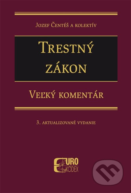 Kniha: Trestný zákon (Jozef Čentéš). Eurokódex, 2016 Kniha: Trestný zákon (Jozef Čentéš). Eurokódex, 2016