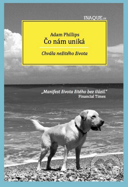 Kniha: Čo nám uniká (Adam Phillips). Inaque, 2015 Kniha: Čo nám uniká (Adam Phillips). Inaque, 2015