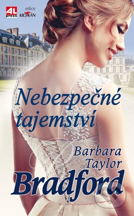 E-kniha: Nebezpečné tajemství (Barbara Taylor Bradford). Alpress, 2015 E-kniha: Nebezpečné tajemství (Barbara Taylor Bradford). Alpress, 2015