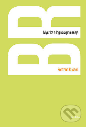 Kniha: Mystika a logika a jiné eseje (Bertrand Russell). Academia, 2015 Kniha: Mystika a logika a jiné eseje (Bertrand Russell). Academia, 2015