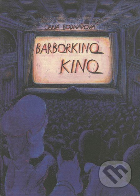 Kniha: Barborkino kino (Jana Bodnárová). Perfekt, 2015 Kniha: Barborkino kino (Jana Bodnárová). Perfekt, 2015