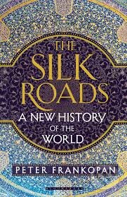 Kniha: The Silk Roads (Peter Frankopan). Bloomsbury, 2015 Kniha: The Silk Roads (Peter Frankopan). Bloomsbury, 2015