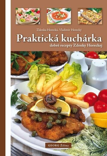 Kniha: Praktická kuchárka (Vladimír Horecký a Zdenka Horecká). Georg, 2015 Kniha: Praktická kuchárka (Vladimír Horecký a Zdenka Horecká). Georg, 2015
