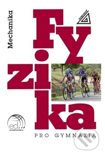 Kniha: Fyzika pro gymnázia - Mechanika + ED (Emanuel Svoboda, Milan Bednařík a Miroslava Široká). Prometheus Books, 2023 Kniha: Fyzika pro gymnázia - Mechanika + ED (Emanuel Svoboda, Milan Bednařík a Miroslava Široká). Prometheus Books, 2023