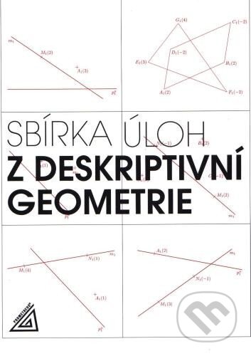 Kniha: Sbírka úloh z deskriptivní geometrie (Eva Maňásková). Prometheus Books, 2023 Kniha: Sbírka úloh z deskriptivní geometrie (Eva Maňásková). Prometheus Books, 2023