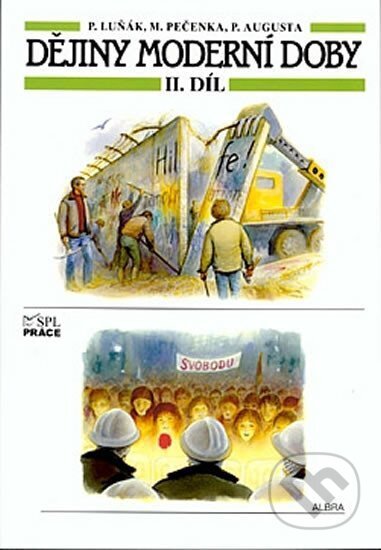 Kniha: Dějiny moderní doby - 2.díl (pro ZŠ) (Práce). Práce, 2000 Kniha: Dějiny moderní doby - 2.díl (pro ZŠ) (Práce). Práce, 2000
