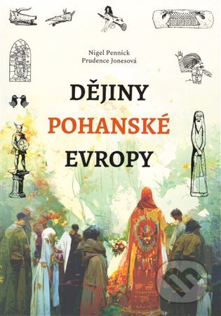 Kniha: Dějiny pohanské Evropy (Nigel Pennick a Prudence Jonesová). Lukáš a syn, 2023 Kniha: Dějiny pohanské Evropy (Nigel Pennick a Prudence Jonesová). Lukáš a syn, 2023
