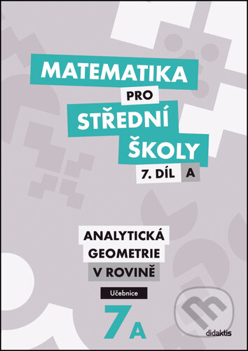 Kniha: Matematika pro střední školy - 7.díl A Učebnice (Jan Vondra). Didaktis, 2023 Kniha: Matematika pro střední školy - 7.díl A Učebnice (Jan Vondra). Didaktis, 2023