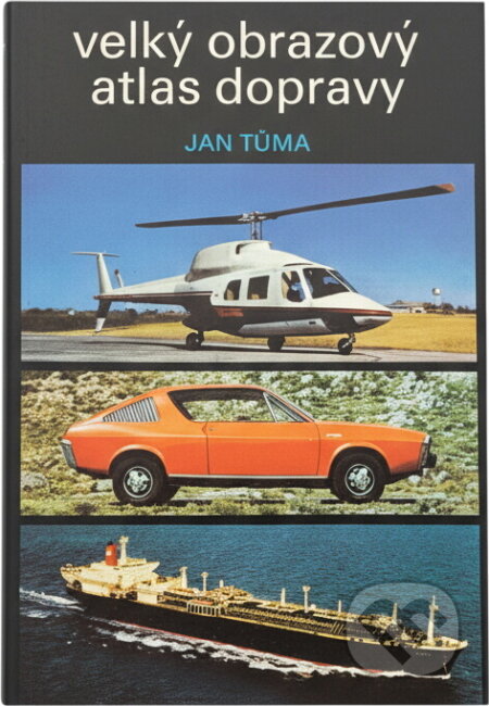 Kniha: Velký obrazový atlas dopravy (Jan Tůma). , 1980 Kniha: Velký obrazový atlas dopravy (Jan Tůma). , 1980