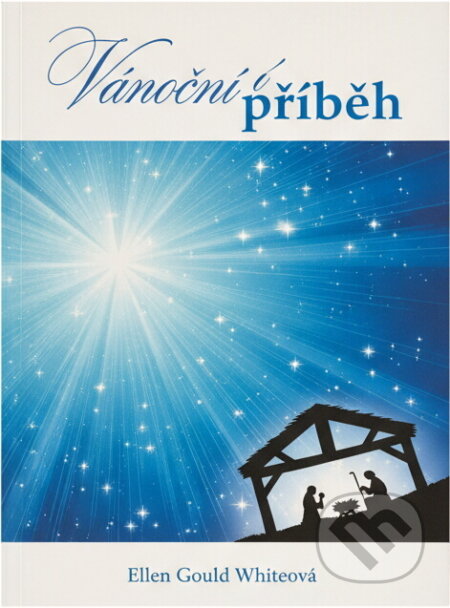 Kniha: Vánoční příběh : příběh zrození (Ellen Gould Harmon White). Advent-Orion, 2008 Kniha: Vánoční příběh : příběh zrození (Ellen Gould Harmon White). Advent-Orion, 2008