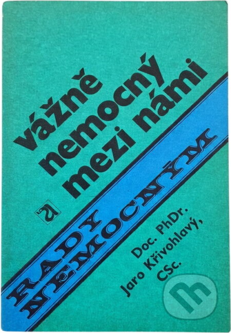 Kniha: Vážně nemocný mezi námi (Jaro Křivohlavý). , 1989 Kniha: Vážně nemocný mezi námi (Jaro Křivohlavý). , 1989